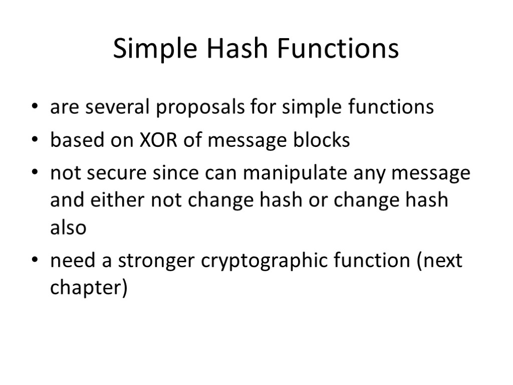 Simple Hash Functions are several proposals for simple functions based on XOR of message